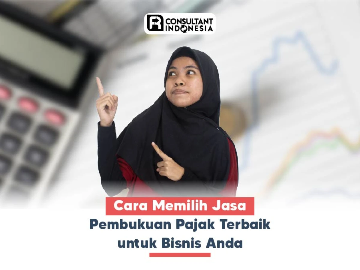 Cara Memilih Jasa Pembukuan Pajak Terbaik untuk Bisnis Anda
