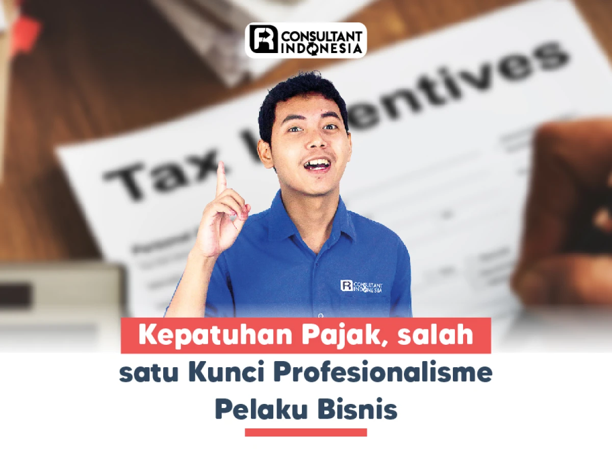 Kepatuhan Pajak, salah satu Kunci Profesionalisme Pelaku Bisnis