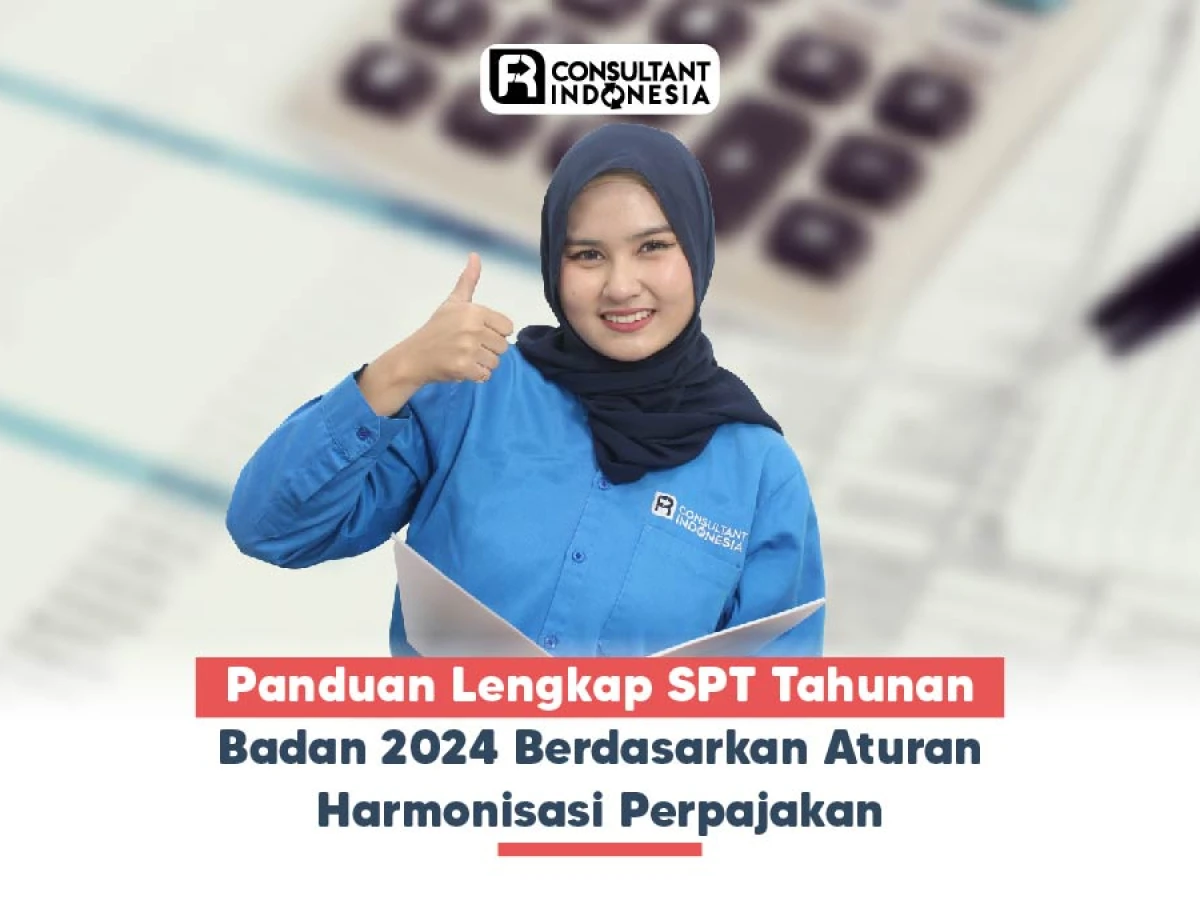 Panduan Lengkap SPT Tahunan Badan 2024 Berdasarkan Aturan Harmonisasi Perpajakan