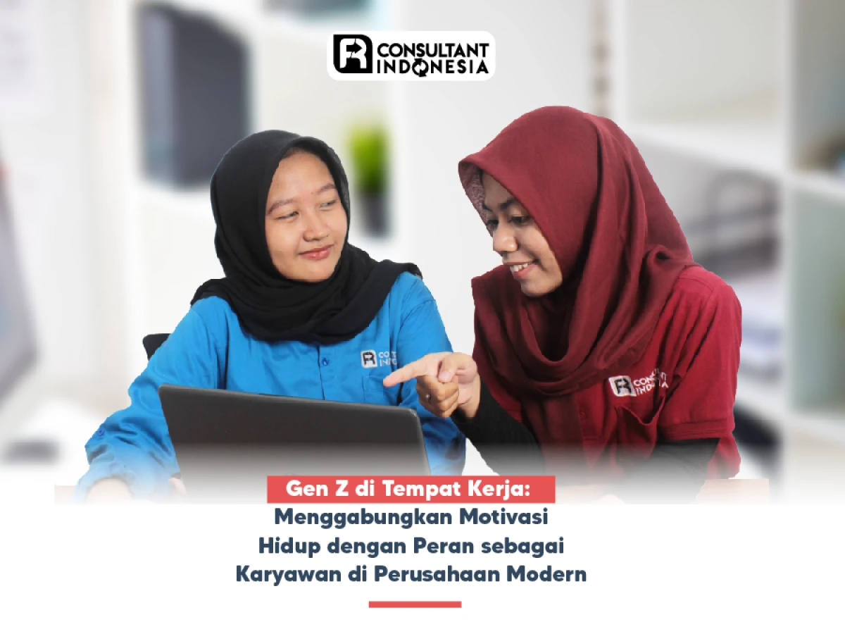Gen Z di Tempat Kerja: Menggabungkan Motivasi Hidup dengan Peran sebagai Karyawan di Perusahaan Modern