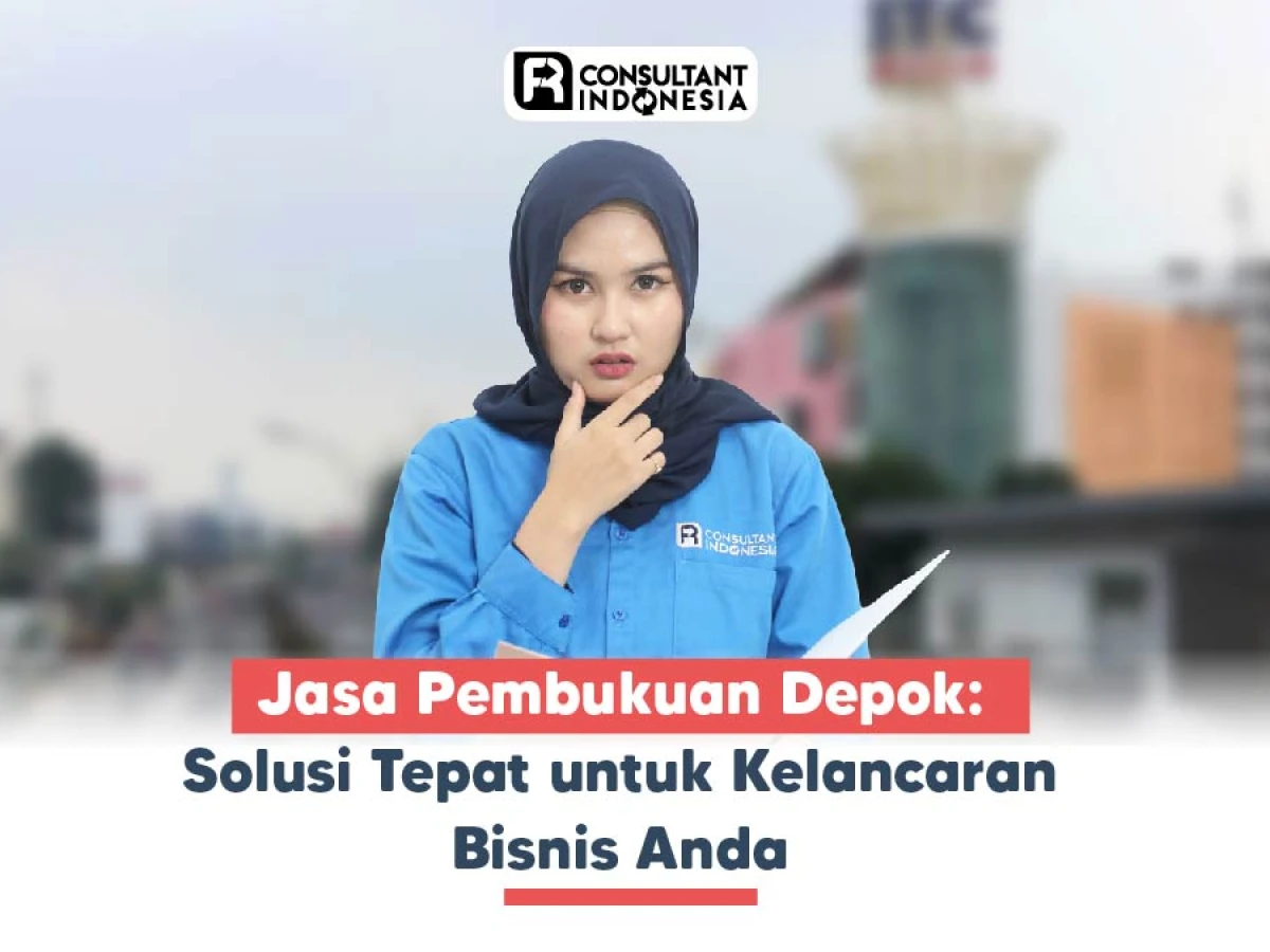 Jasa Pembukuan Depok: Solusi Tepat untuk Kelancaran Bisnis Anda