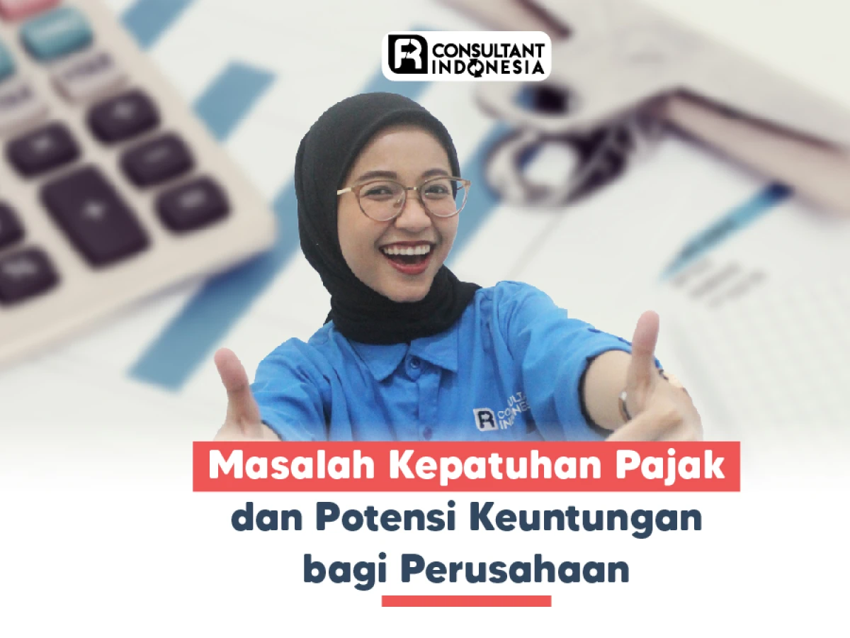 Masalah Kepatuhan Pajak dan Potensi Keuntungan bagi Perusahaan
