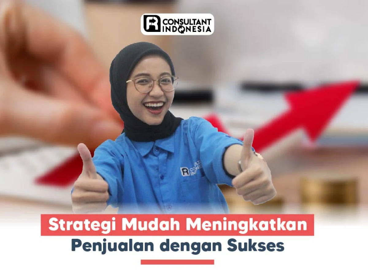 Strategi Mudah Meningkatkan Penjualan dengan  Sukses