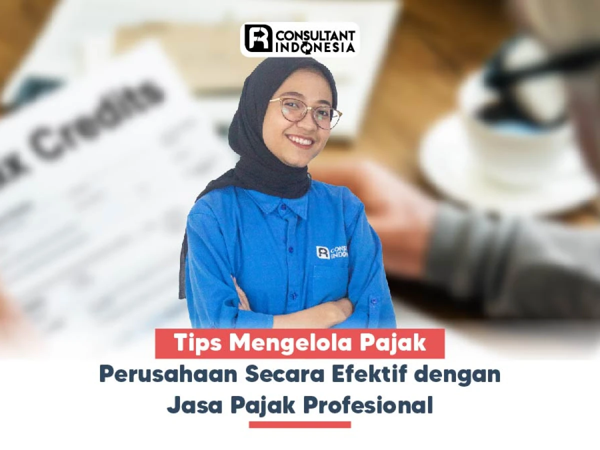 Tips Mengelola Pajak Perusahaan Secara Efektif dengan Jasa Pajak Profesional