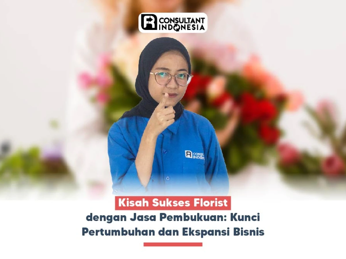 Kisah Sukses Florist dengan Jasa Pembukuan: Kunci Pertumbuhan dan Ekspansi Bisnis