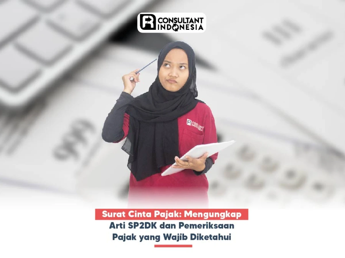 Surat Cinta Pajak: Mengungkap Arti SP2DK dan Pemeriksaan Pajak yang Wajib Diketahui