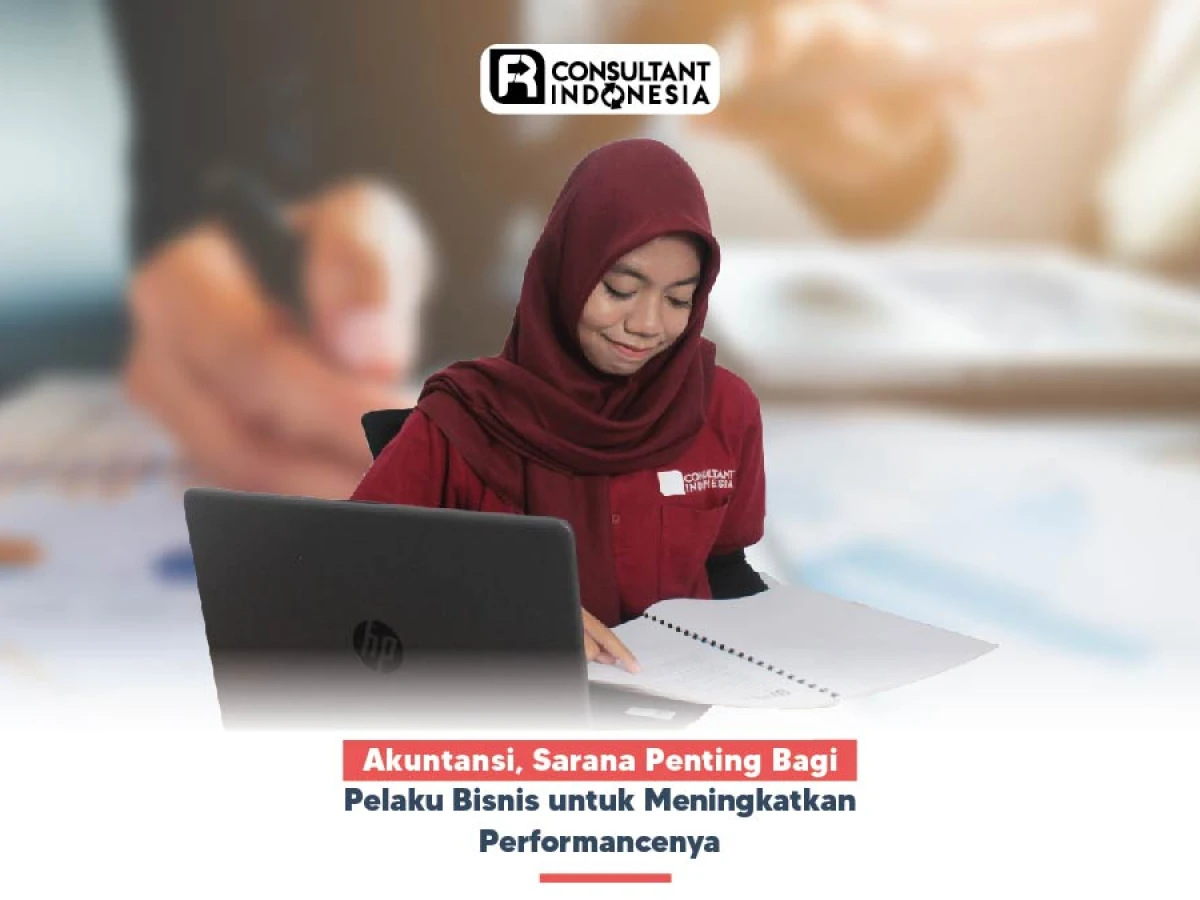 Akuntansi, Sarana Penting Bagi Pelaku Bisnis untuk Meningkatkan Performancenya