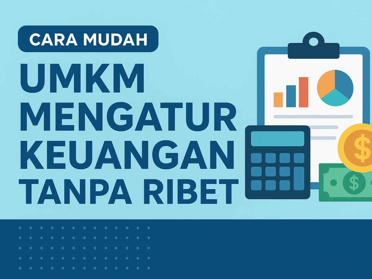 Cara Mudah UMKM Mengatur Keuangan Tanpa Ribet