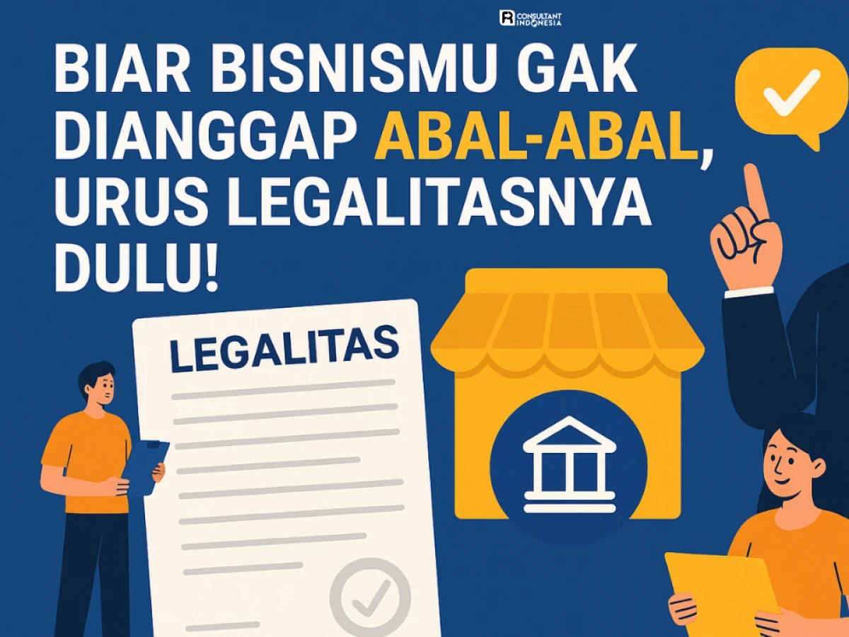 Biar Bisnismu Gak Dianggap Abal-Abal, Urus Legalitasnya Dulu!