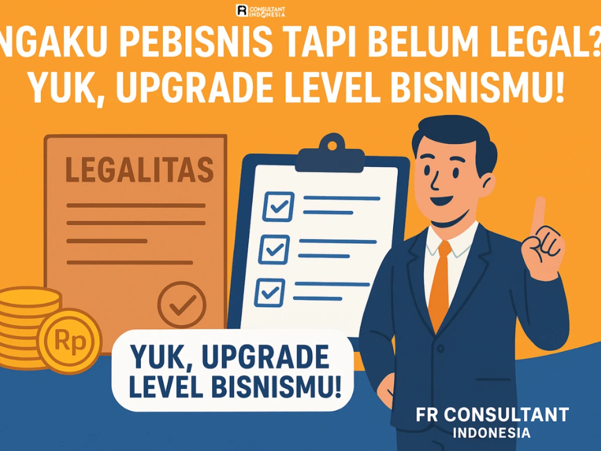Ngaku Pebisnis Tapi Belum Legal? Yuk, Upgrade Level Bisnismu!