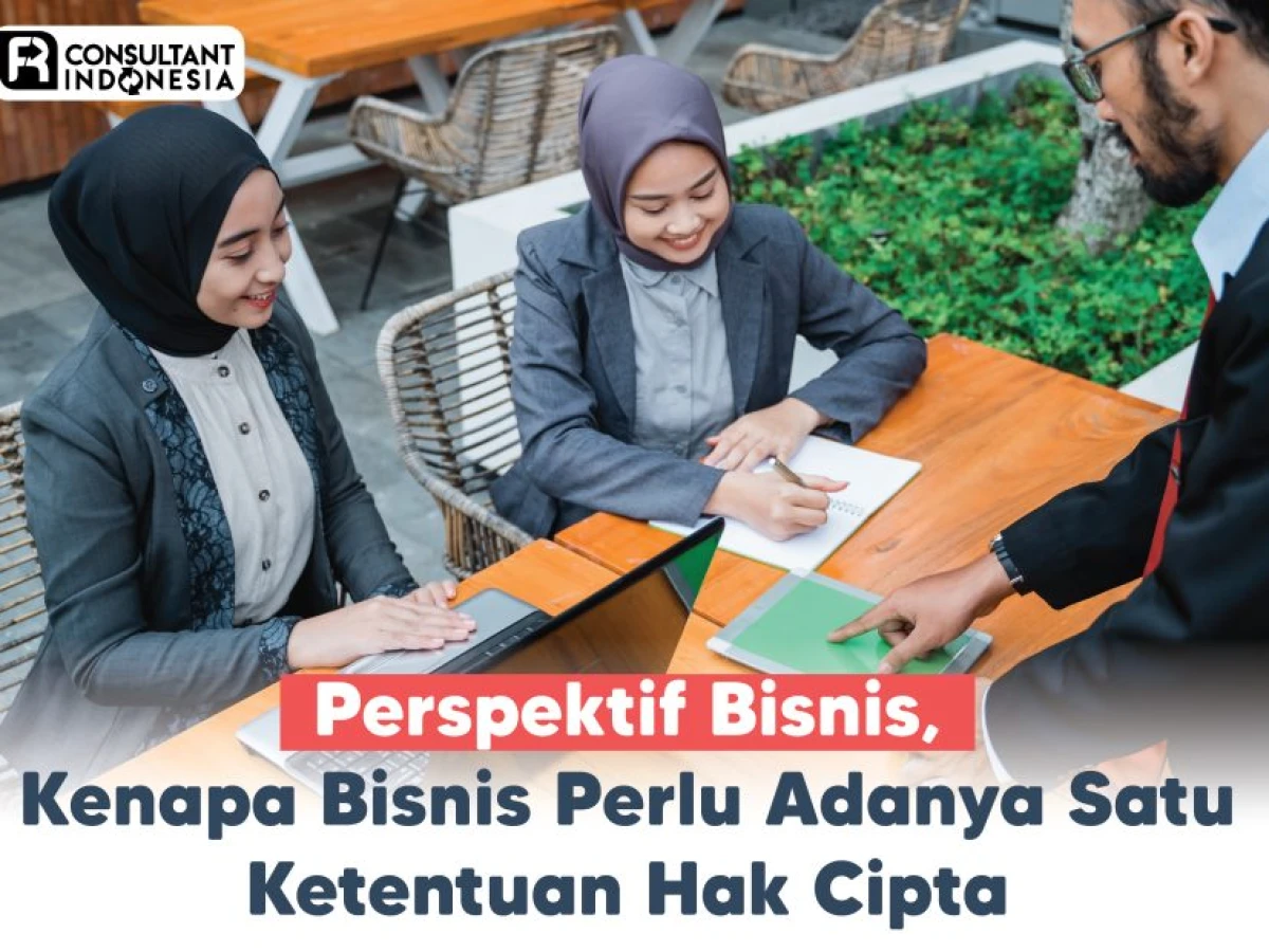 Perspektif  Bisnis, Kenapa Bisnis Perlu Adanya Satu Ketentuan Hak Cipta