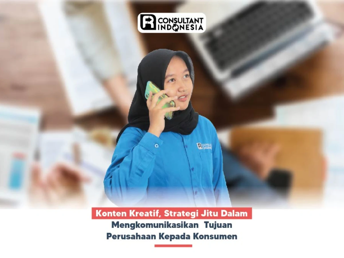 Konten Kreatif, Strategi Jitu Dalam Mengkomunikasikan  Tujuan Perusahaan Kepada Konsumen