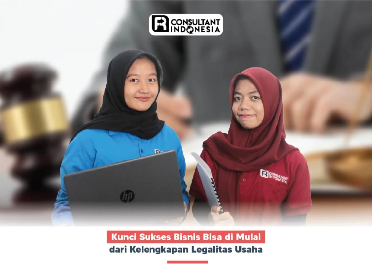 Kunci Sukses Bisnis Bisa di Mulai dari Kelengkapan Legalitas Usaha