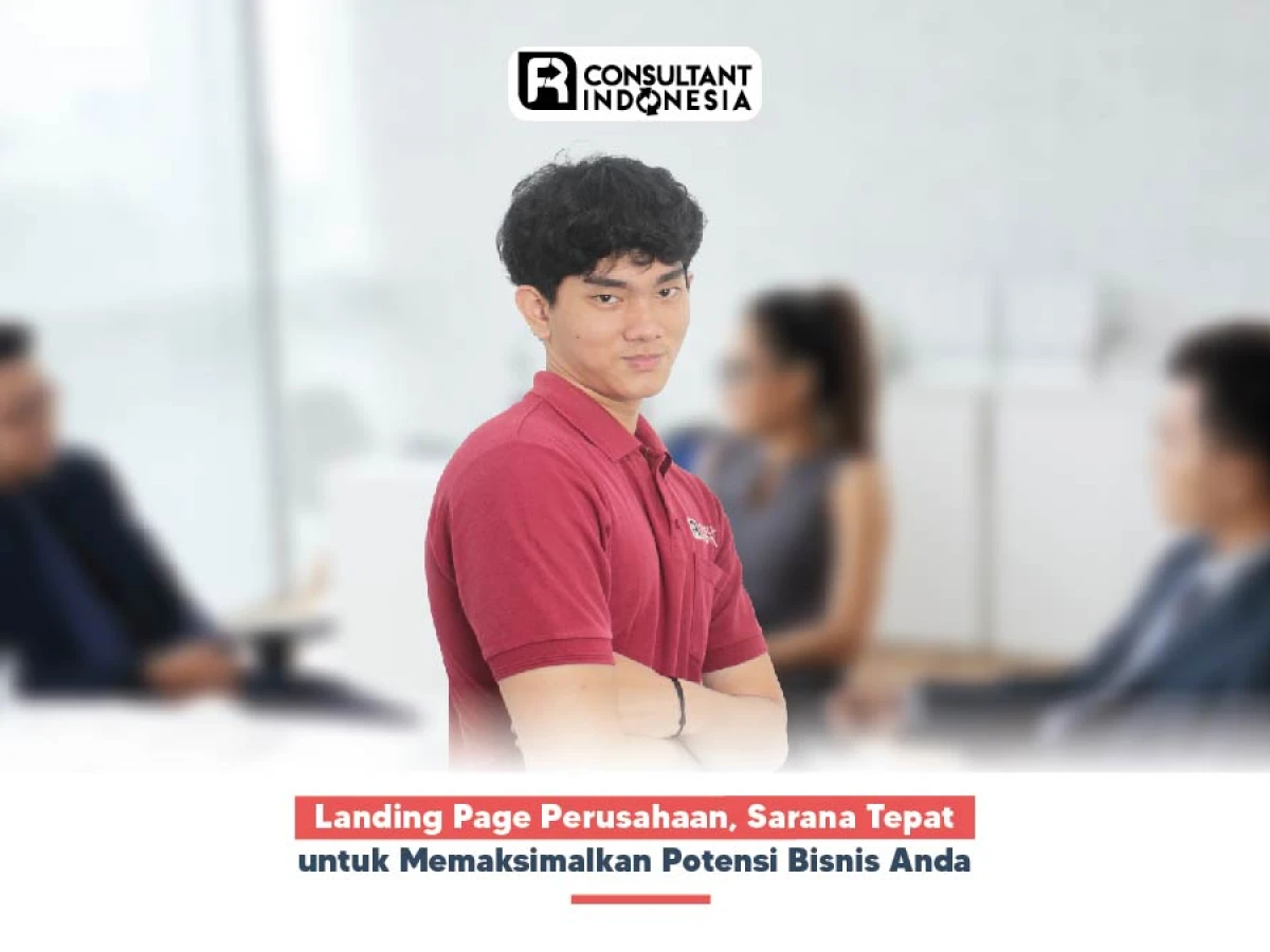 Landing Page Perusahaan, Sarana Tepat untuk Memaksimalkan Potensi Bisnis Anda