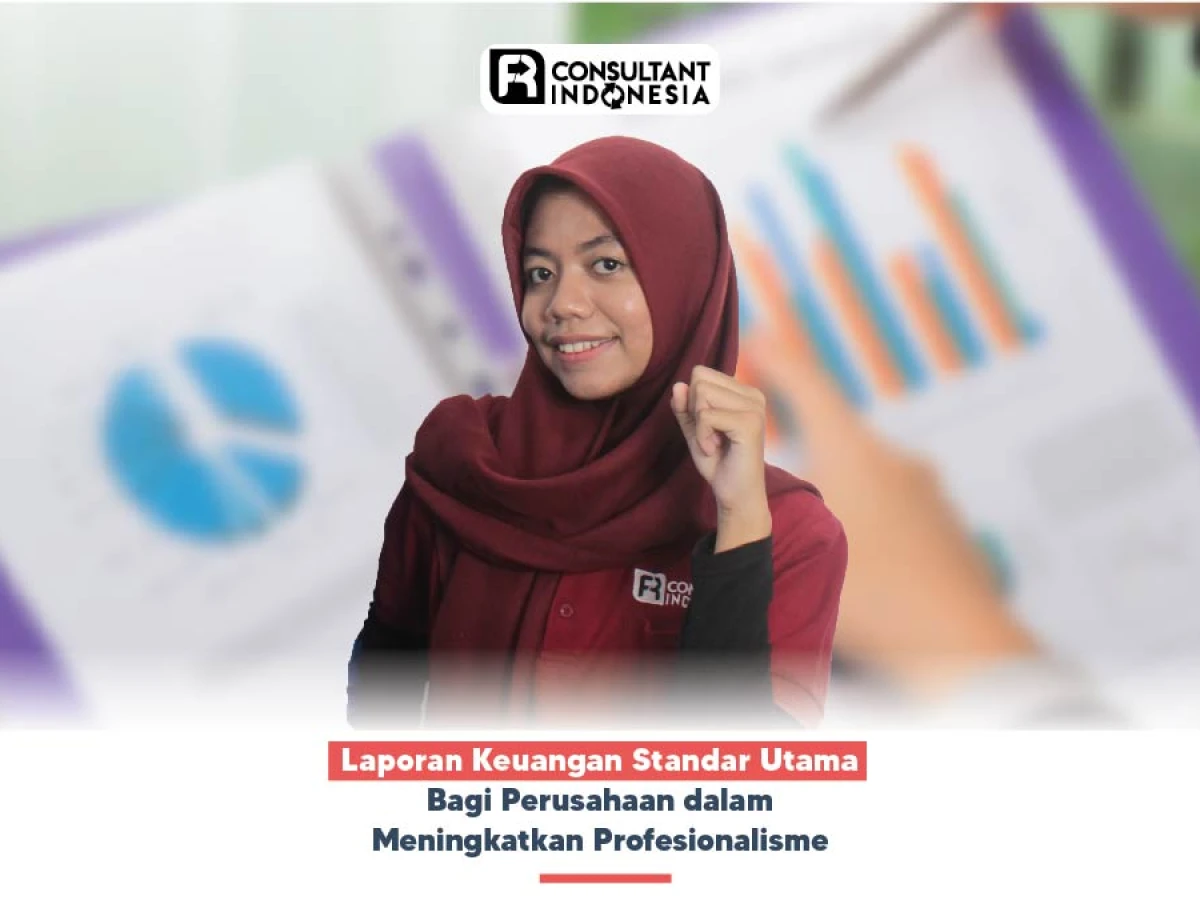 Laporan Keuangan Standar Utama Bagi Perusahaan dalam Meningkatkan Profesionalisme