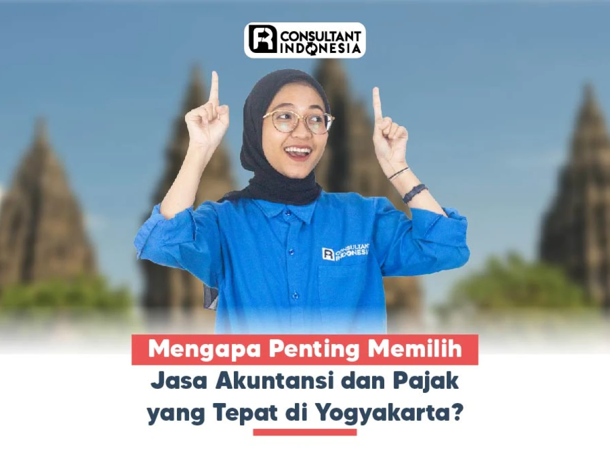 Mengapa Penting Memilih Jasa Akuntansi dan Pajak yang Tepat di Yogyakarta?
