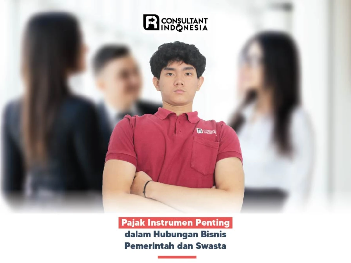 Pajak, Instrumen Penting dalam Hubungan Bisnis Pemerintah dan Swasta