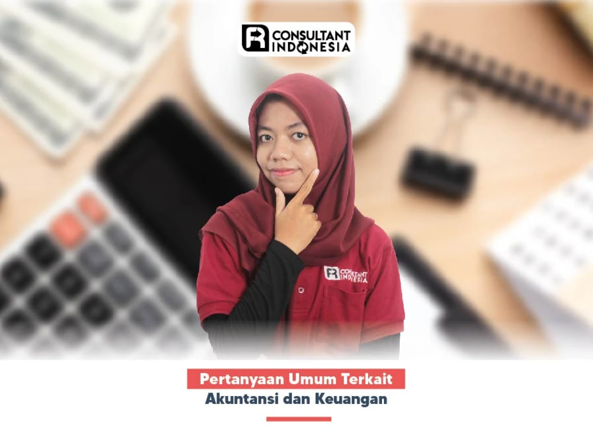 Pertanyaan Umum Terkait Akuntansi dan Keuangan