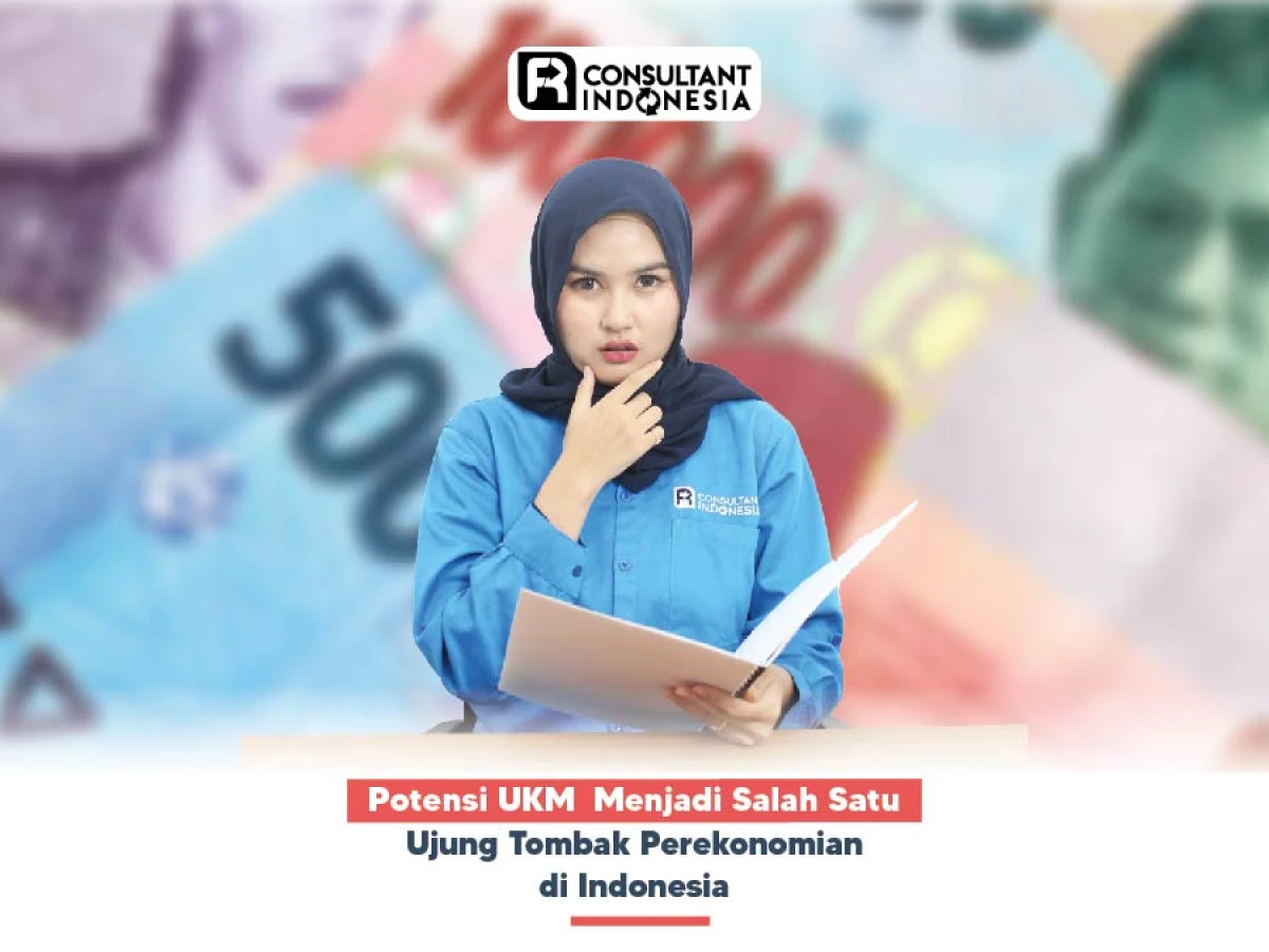 Potensi UKM  Menjadi Salah Satu Ujung Tombak Perekonomian di Indonesia