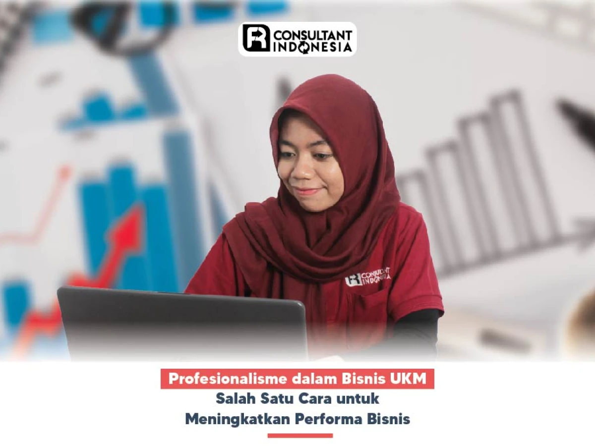 Profesionalisme dalam Bisnis UKM Salah Satu Cara untuk Meningkatkan Performa Bisnis