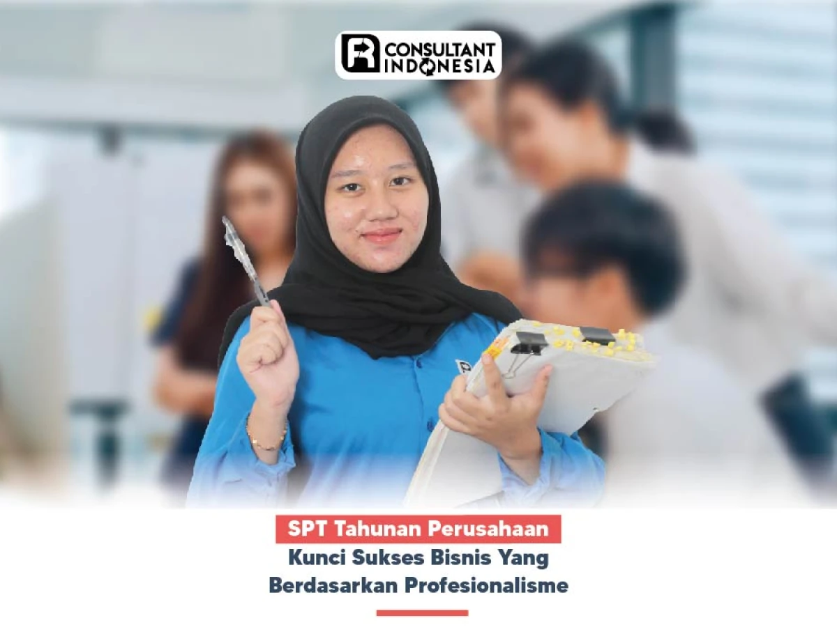 SPT Tahunan Perusahaan, Kunci Sukses Bisnis Yang Berdasarkan Profesionalisme