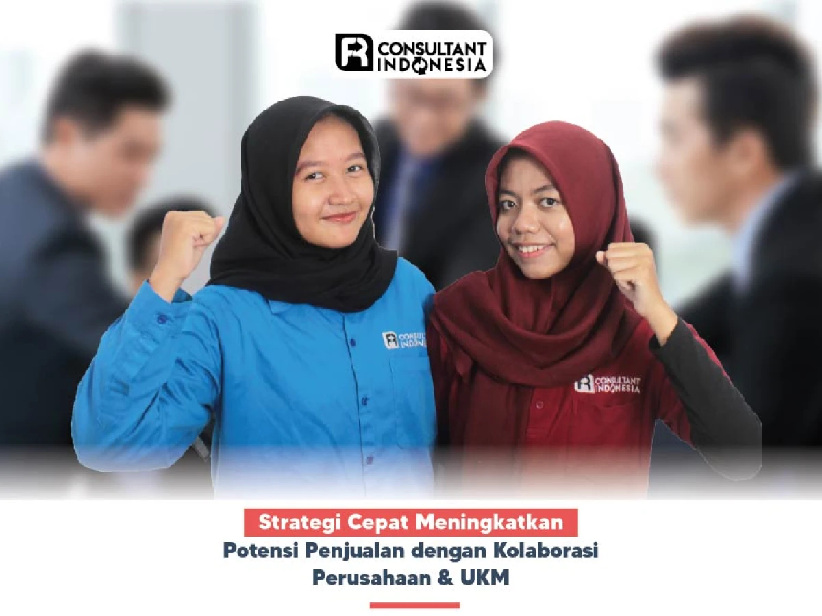 Strategi Cepat Meningkatkan Potensi Penjualan dengan Kolaborasi Perusahaan & UKM